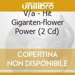 V/a - Hit Giganten-flower Power (2 Cd) cd musicale di V/a