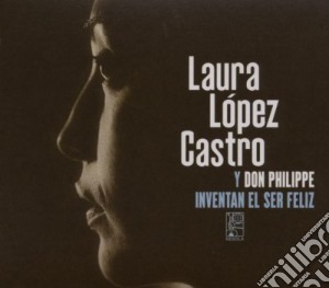 Laura Lopez Castro - Inventan El Ser Feliz cd musicale di Laura Lopez Castro