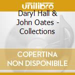 Daryl Hall & John Oates - Collections cd musicale di Hall & Oates