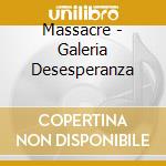 Massacre - Galeria Desesperanza cd musicale di Massacre