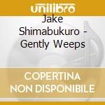 Jake Shimabukuro - Gently Weeps cd