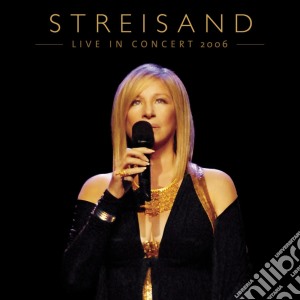 Barbra Streisand - Live In Concert 2006 (2 Cd) cd musicale di Barbra Streisand
