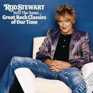 Rod Stewart - Still The Same.. Great Rock Classics Of Our Time cd musicale di Rod Stewart