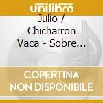 Julio / Chicharron Vaca - Sobre Muriendo cd