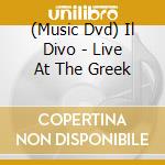 (Music Dvd) Il Divo - Live At The Greek cd musicale