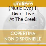 (Music Dvd) Il Divo - Live At The Greek cd