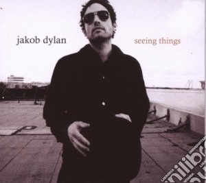Jakob Dylan - Seeing Things cd musicale di Jakob Dylan