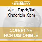V/c - Esprit/ihr Kinderlein Kom cd
