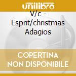 V/c - Esprit/christmas Adagios cd