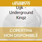 Ugk - Underground Kingz cd musicale di Ugk