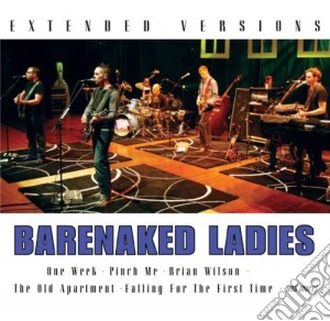Barenaked Ladies - Extended Versions cd musicale di Barenaked Ladies