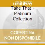 Take That - Platinum Collection cd musicale di Take That