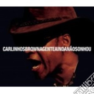 Carlinhos Brown - Gente Ainda Nao Sonhou cd musicale di Carlinhos Brown