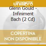 Glenn Gould - Infiniment Bach (2 Cd) cd