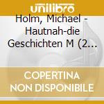 Holm, Michael - Hautnah-die Geschichten M (2 Cd) cd musicale di Holm, Michael