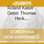 Roland Kaiser - Dieter Thomas Heck Prasentiert Roland Kaiser (2 Cd) cd