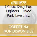 (Music Dvd) Foo Fighters - Hyde Park Live In London / Skin And Bones Live In Hollywood (2 Dvd)  cd