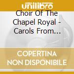 Choir Of The Chapel Royal - Carols From Buckingham Palace cd