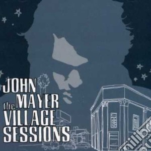 John Mayer - Village Sessions cd musicale di John Mayer