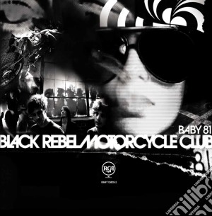 Black Rebel Motorcycle Club - Baby 81 cd musicale di Black Rebel Motorcycle Club