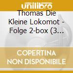 Thomas Die Kleine Lokomot - Folge 2-box (3 Cd) cd musicale di Thomas Die Kleine Lokomot