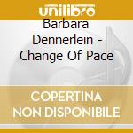 Barbara Dennerlein - Change Of Pace cd musicale di DENNERLEIN BARBARA