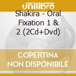 Shakira - Oral Fixation 1 & 2 (2Cd+Dvd) cd