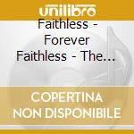 Faithless - Forever Faithless - The Greate cd musicale di Faithless
