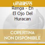 Renga - En El Ojo Del Huracan cd musicale di Renga