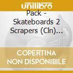 Pack - Skateboards 2 Scrapers (Cln) [Us Import] cd