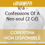 V/a - Confessions Of A Neo-soul (2 Cd) cd musicale di V/a