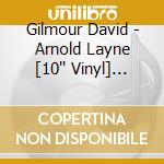 Gilmour David - Arnold Layne [10'' Vinyl] (Fea cd musicale di Gilmour David