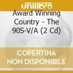 Award Winning Country - The 90S-V/A (2 Cd) cd