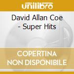 David Allan Coe - Super Hits cd musicale di David Allan Coe