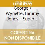 George / Wynette,Tammy Jones - Super Hits cd