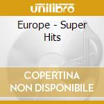 Europe - Super Hits cd musicale di Europe