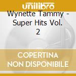 Wynette Tammy - Super Hits Vol. 2 cd musicale di Wynette Tammy