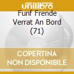 Funf Frende Verrat An Bord (71) cd musicale di Sony