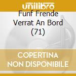 Funf Frende Verrat An Bord (71) cd