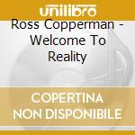 Ross Copperman - Welcome To Reality cd musicale di Ross Copperman