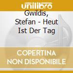 Gwildis, Stefan - Heut Ist Der Tag cd
