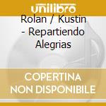 Rolan / Kustin - Repartiendo Alegrias cd