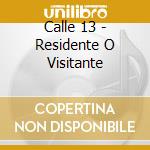 Calle 13 - Residente O Visitante cd musicale di Calle 13