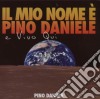 Pino Daniele - Il Mio Nome E' Pino Daniele E Vivo Qui cd