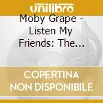 Moby Grape - Listen My Friends: The Best Of Moby Grape cd
