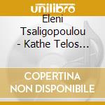 Eleni Tsaligopoulou - Kathe Telos Ki Arhi cd