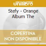 Stefy - Orange Album The cd musicale di Stefy