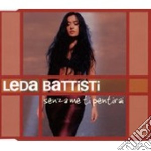 Senza Me Ti Pentirai cd musicale di Leda Battisti