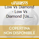 Low Vs Diamond - Low Vs Diamond [Us Import] cd