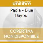 Paola - Blue Bayou cd